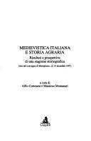 Cover of: Medievistica italiana e storia agraria: risultati e prospettive di una stagione storiografica : atti del Convegno di Montalcino, 12-14 dicembre 1997