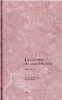 Cover of: La collection Ad usum Delphini by [sous la direction de] Catherine Volpilhac-Auger ; avec la collaboration de Bruno Bureau ... [et al.] et de l'équipe Ad usum Delphini.