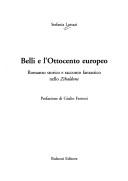Cover of: Belli e l'Ottocento europeo: romanzo storico e racconto fantastico nello Zibaldone