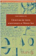 Cover of: L' écriture du texte scientifique au Moyen Age: des origines de la langue française au XVIIIe siècle