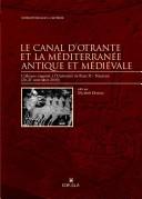 Cover of: Le canal d'Otrante et la Méditerranée antique et médiévale: colloque organisé à l'Université de Paris X, Nanterre 20-21 novembre 2000
