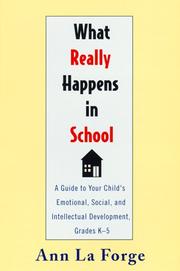 Cover of: What really happens in school: a guide to your child's emotional, social, and intellectual development, grades K-5