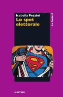 Cover of: Lo spot elettorale: la vicenda italiana di una forma di comunicazione politica