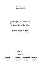 Cover of: Francophonie littéraire et identités culturelles: actes du colloque du Grelef (Cotonou, 18-20 mars 1998)