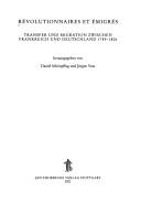 Cover of: Révolutionnaires et émigrés: Transfer und Migration zwischen Frankreich und Deutschland 1789-1806