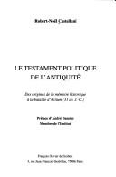 Cover of: testament politique de l'Antiquité: des origines de la mémoire historique à la bataille d'Actium, en 31 av. J.-C.