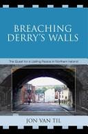 Cover of: Breaching Derry's Walls: The Quest for a Lasting Peace in Northern Ireland