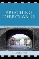 Cover of: Breaching Derry's walls: the quest for a lasting peace in Northern Ireland