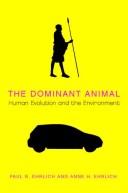Cover of: The dominant animal: human evolution and the environment