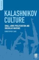 Cover of: Kalashnikov culture: small arms proliferation and irregular warfare