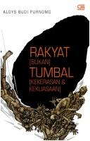 Cover of: Rakyat bukan tumbal kekuasaan & kekerasan