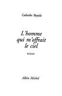 Cover of: L' homme qui m'offrait le ciel: roman