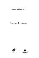 Cover of: Angeles del miedo by Blanca Wiethüchter, Blanca Wiethüchter