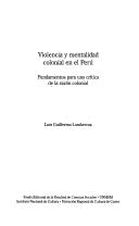 Violencia y mentalidad colonial en el Perú by Luis Guillermo Lumbreras