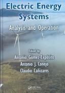 Cover of: Electric Energy Systems by Antonio Gomez-Exposito, Antonio J. Conejo, Claudio Canizares