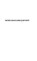 Cover of: Michel Houellebecq revisité: l'écriture houellebecquienne