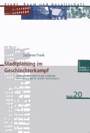 Cover of: Stadtplanung im Geschlechterkampf: Stadt und Geschlecht in der Grossstadtentwicklung des 19. und 20. Jahrhunderts