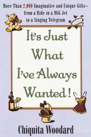 Cover of: It's just what I've always wanted! by Chiquita Woodard