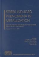 Cover of: Stress Induced Phenomena in Metallization by International Workshop on Stress-Induced Phenomena in Metallization (6th 2001 Ithaca, N.Y.)