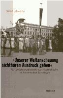 Cover of: "Unserer Weltanschauung sichtbaren Ausdruck geben": nationalsozialistische Geschichtsbilder in historischen Festzügen zum "Tag der Deutschen Kunst"