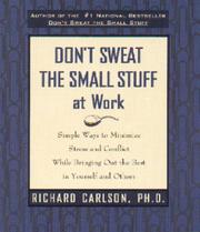 Don't sweat the small stuff at work by Richard Carlson