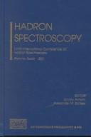 Cover of: Hadron spectroscopy: Ninth International Conference on Hadron Spectroscopy, Protvino, Russia, 25 August-1 September 2001