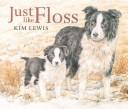 Cover of: Just like Floss by Kim Lewis