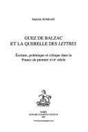 Cover of: Guez de Balzac et la querelle des Lettres: écriture, polémique et critique dans la France du premier XVIIe siècle