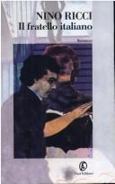 Cover of: Il fratello italiano by Nino Ricci, Nino Ricci