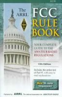 Cover of: The Arrl Fcc Rule Book: Complete Guide to the Fcc Regulations (Arrl Fcc Rule Book)