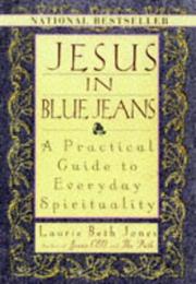 Cover of: JESUS IN BLUE JEANS by Laurie Beth Jones, Laurie Beth Jones