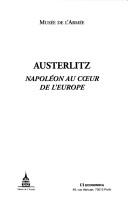 Cover of: Austerlitz: Napoléon au coeur de l'Europe