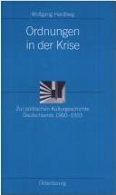 Cover of: Ordnungen in der Krise: zur politischen Kulturgeschichte Deutschlands 1900-1933