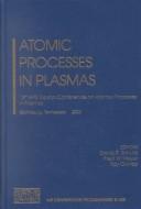 Atomic processes in plasmas by American Physical Society Topical Conference on Atomic Processes in Plasmas (13th 2002 Gatlinburg, Tenn.)
