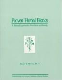 Cover of: Proven herbal blends by Daniel B. Mowrey