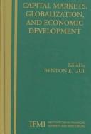 Cover of: Capital markets, globalization, and economic development / edited by Benton E. Gup.