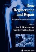 Cover of: Bone regeneration and repair: biology and clinical applications