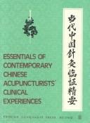 Cover of: Essentials of Contemporary Chinese Acupuncturists Clinical Experiences by Youbang Chen, Liangyue Deng