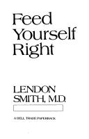 Cover of: Feed yourself right by Lendon H. Smith, Lendon H. Smith