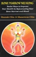 Bone Marrow Nei Kung by Mantak Chia, Maneewan Chia