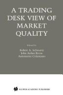 Cover of: A trading desk's view of market quality