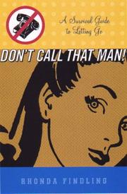 Cover of: DON'T CALL THAT MAN!: A SURVIVAL GUIDE TO LETTING GO