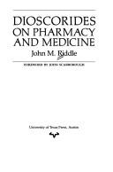Cover of: Dioscorides on pharmacy and medicine by John M. Riddle