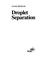 Cover of: Droplet separation.