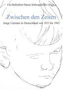 Cover of: Zwischen den Zeiten: junge Literatur in Deutschland von 1933 bis 1945