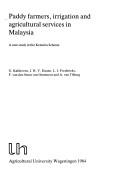 Cover of: Paddy farmers, irrigation and agricultural services in Malaysia: a case study in the Kemubu scheme