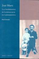 Cover of: José Martí: los fundamentos de la democracia en Latinoamérica