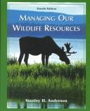 Cover of: Managing our wildlife resources by Stanley H. Anderson
