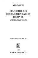 Cover of: Geschichte der oströmischen Kaisers Justin II nebst den Quellen. by Kurt Groh