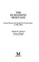 Cover of: humanistic heritage: critical theories of the English novel from James to Hillis Miller